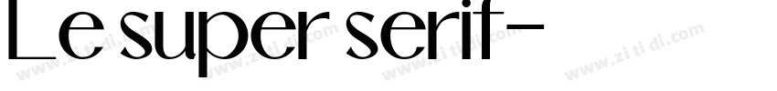 Le super serif字体转换